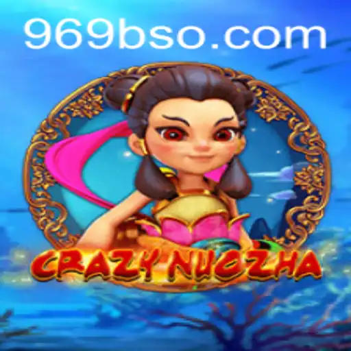 Descubra o Mundo de CrazyNuoZha: Um Mergulho no Universo do Jogo com 969b.com